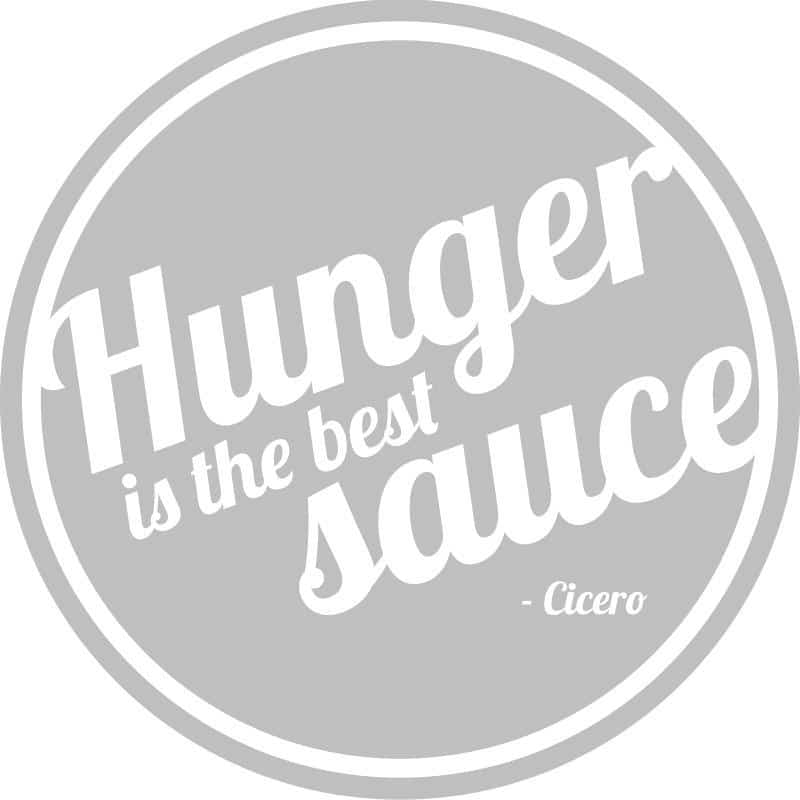 Hunger is the best sauce - Cicero